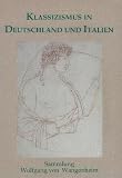 Produkt-Bild: Klassizismus in Deutschland und Italien: Die Sammlung Wolfgang von Wangenheim. Katalog einer Ausstellung im Winckelmann-Museum vom 16. Juli bis 28. August 2011