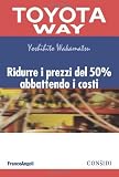 Ridurre i prezzi del 50% abbattendo i costi (TPS. Toyota Way)