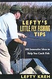 Lefty's Little Fly-Fishing Tips: 200 Innovative Ideas to Help You Catch Fish