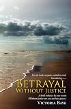 Betrayal Without Justice