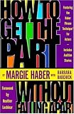 How to Get the Part...Without Falling Apart: Featuring the Haber Phrase Technique for Actors