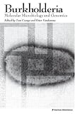 Burkholderia: Molecular Microbiology and Genomics (Horizon Bioscience)