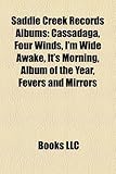 Saddle Creek Records Albums: Cassadaga, Four Winds, I'm Wide Awake, It's Morning, Album of the Year, Fevers and Mirrors-
