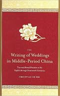 The Writing of Weddings in Middle-Period China: Text and Ritual Practice in the Eighth Through Fourteenth Centuries (S U N Y Series in Chinese Philosophy and Culture)