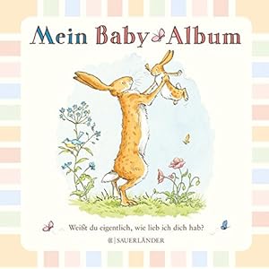 Weißt du eigentlich, wie lieb ich dich hab? Mein Baby-Album