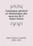 Catalogue général et thématique des oeuvres de C. Saint-Saëns