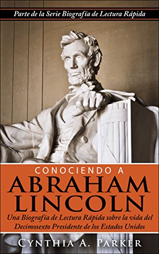 Conociendo a Abraham Lincoln por Cynthia A. Parker