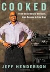 Cooked: From the Streets to the Stove, from Cocaine to Foie Gras
