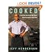 Cooked: From the Streets to the Stove, from Cocaine to Foie Gras