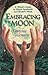 Embracing the Moon: A Witch's Guide to Rituals, Spellcraft and Shadow Work