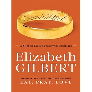 Committed: A Skeptic Makes Peace With Marriage (Thorndike Press Large Print Basic Series) [Large Print] [Hardcover]