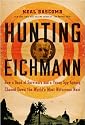 Hunting Eichmann: How a Band of Survivors and a Young Spy Agency Chased Down the World's Most Notorious Nazi