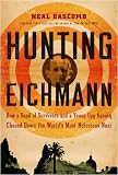 Hunting Eichmann: How a Band of Survivors and a Young Spy Agency Chased Down the World's Most Notorious Nazi (ISBN: B001R4BNYK)
