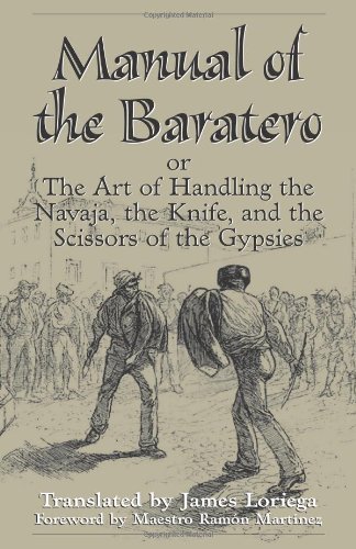Manual Of The Baratero: The Art of Handling the Navaja, the Knife, and the Scissors of the Gypsies