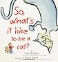 So, What's It Like to Be a Cat?