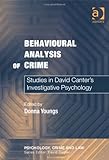 Behavioural analysis of crime : studies in David Canter's investigative psychology