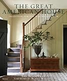 The Great American House: Tradition for the Way We Live Now