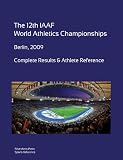 12Th World Athletics Championships - Berlin 2009. Complete Results & Athlete Reference.