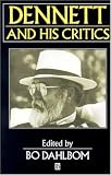 Dennett and his Critics: Demystifying Mind (Philosophers and their Critics)