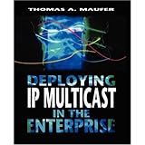 Deploying IP Multicast in the Enterprise