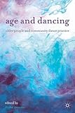 Age and dancing : older people and community dance practice