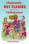 Husbands, Hot Flashes, and All That Hullabaloo!: Menopausal Musings from a Midlife Mama
