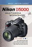 Magic Lantern Guides: Nikon D5000 Multimedia Workshop