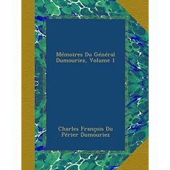M�moires Du G�n�ral Dumouriez, Volume 1
