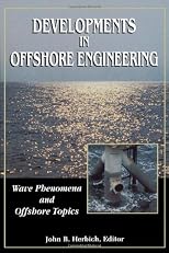 Developments in Offshore Engineering: Wave Phenomena and Offshore Topics (Handbook of Coastal & Ocean Engineering)