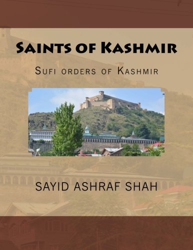 Saints of Kashmir: Sufi orders of Kashmir (Islamic Productions Srinagar) (Volume 1)