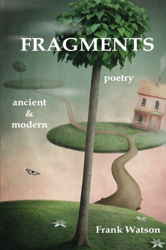 Fragments: Poetry, Ancient & Modern