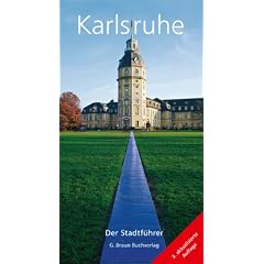 Karlsruhe. Der Stadtf�hrer: Rundg�nge und Informationen von A-Z