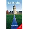 Karlsruhe. Der Stadtf�hrer: Rundg�nge und Informationen von A-Z