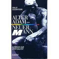 Alter Adam, neuer Mann. Aufbruch zur Spiritualit�t