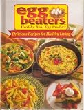 EGG BEATERS , Healthy Real Egg Product: Delicious Recipes for Healthy Living