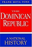 The Dominican Republic: A National History