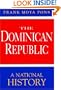 The Dominican Republic: A National History