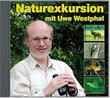 Produkt-Bild: Naturexkursion mit Uwe Westphal: Streifzug durch die heimische Natur mit Uwe Westphal. Der Stimmen-Imitator pr&auml;sentiert S&auml;ugetiere, V&ouml;gel, Amphibien und Insekten