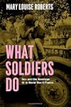 What Soldiers Do: Sex and the America...