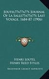 JoutelÃ¢â¬â¢s Journal Of La SalleÃ¢â¬â¢s Last Voyage, 1684-87 (1906)