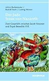 Produkt-Bild: Der Jude Jesus von Nazareth: Zum Gespr&auml;ch zwischen Jacob Neusner und Papst Benedikt XVI