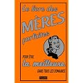 Le livre des m�res parfaites : Pour �tre la meilleure dans tous les domaines