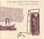 THE SEA & THE TOWER