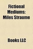 Fictional Mediums: Miles Straume