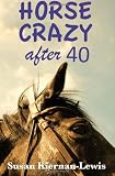 Horse Crazy After Forty