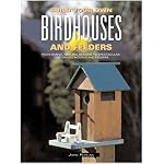 Build Your Own Birdhouses and Feeders: From Simple, Natural Designs to Spectacular, Customized Houses and Feeders book cover