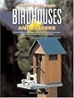 Build Your Own Birdhouses and Feeders: From Simple, Natural Designs to Spectacular, Customized Houses and Feeders