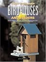 Build Your Own Birdhouses and Feeders: From Simple, Natural Designs to Spectacular, Customized Houses and Feeders