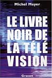 Le livre noir de la t�l�vision