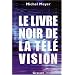 Le livre noir de la t�l�vision
